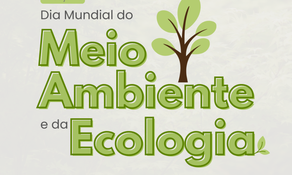Dia mundial do Meio Ambiente e Ecologia e Semana Nacional do Meio Ambiente